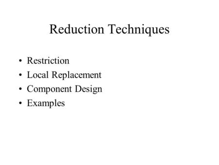 Reduction Techniques Restriction Local Replacement Component Design Examples.