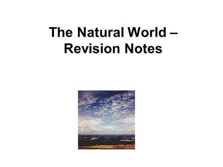 The Natural World – Revision Notes