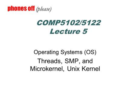 Operating Systems (OS) Threads, SMP, and Microkernel, Unix Kernel