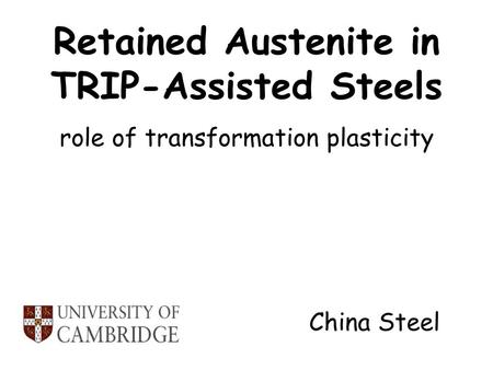 Retained Austenite in TRIP-Assisted Steels role of transformation plasticity China Steel.