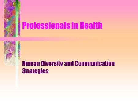 Professionals in Health Human Diversity and Communication Strategies.