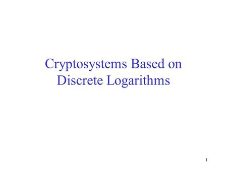 1 Cryptosystems Based on Discrete Logarithms. 2 Outline [1] Discrete Logarithm Problem [2] Algorithms for Discrete Logarithm –A trivial algorithm –Shanks’