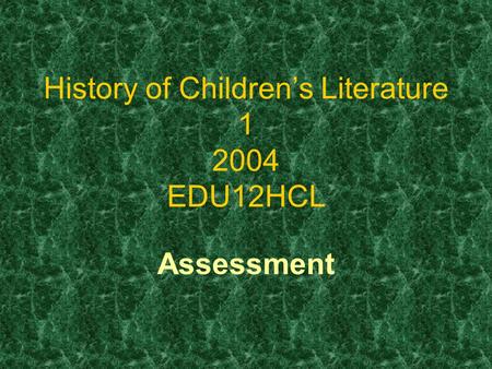 History of Children’s Literature 1 2004 EDU12HCL Assessment.