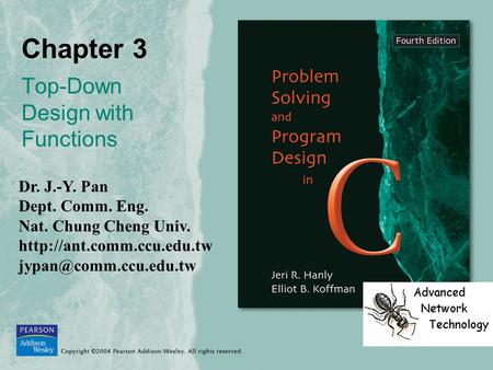 Chapter 3 Top-Down Design with Functions Dr. J.-Y. Pan Dept. Comm. Eng. Nat. Chung Cheng Univ.