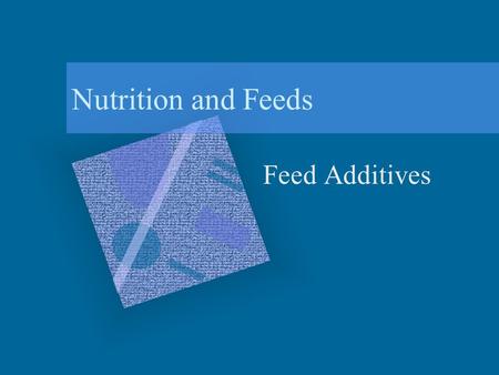 Nutrition and Feeds Feed Additives. Feed Additives vs. Food Nutrient Feed additive residues may be found in the liver, fat tissue, and muscle. A food.