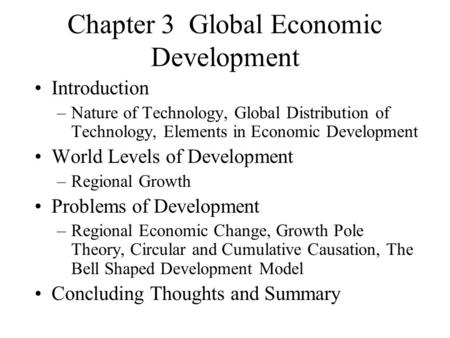 Chapter 3 Global Economic Development Introduction –Nature of Technology, Global Distribution of Technology, Elements in Economic Development World Levels.