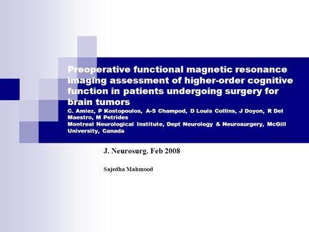 Preoperative functional magnetic resonance imaging assessment of higher-order cognitive function in patients undergoing surgery for brain tumors C. Amiez,