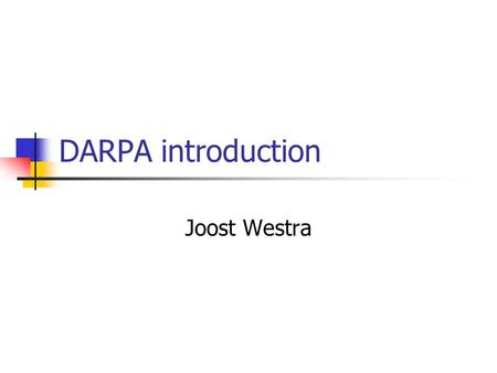 DARPA introduction Joost Westra. Introduction Darpa & Tekkotsu Project work Vision Color Calibration Tool Detection World state Thread Practical.