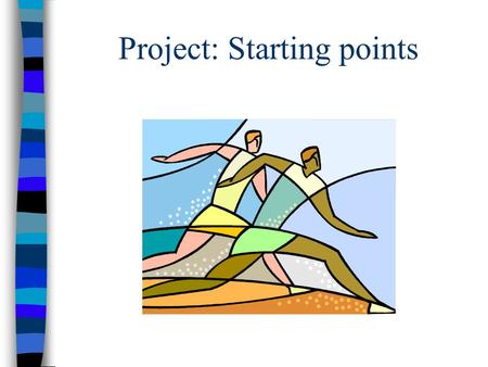 Project: Starting points. Allocation update Project Specifications The Client relationship The Supervisor relationship Time Management & Planning Research.
