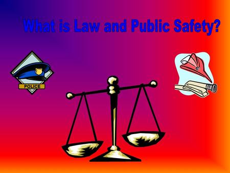 Occupations dealing with: police work, the law and legal services, the judicial (court) system, the study and detention of criminals, and fire protection.