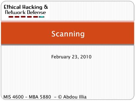 Scanning February 23, 2010 MIS 4600 – MBA 5880 - © Abdou Illia.