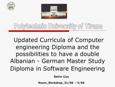 Updated Curricula of Computer engineering Diploma and the possibilities to have a double Albanian - German Master Study Diploma in Software Engineering.