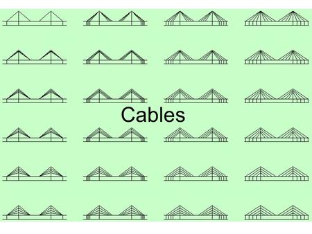 Cables. Principal Elements for practical suspension systems Vertical supports or towers Main cables Anchorages Stabilizers.