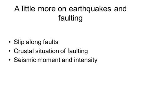 A little more on earthquakes and faulting
