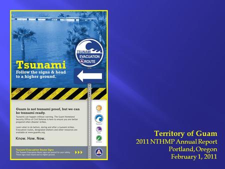 Territory of Guam 2011 NTHMP Annual Report Portland, Oregon February 1, 2011.