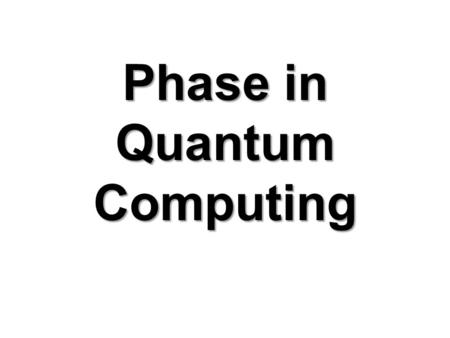 Phase in Quantum Computing. Main concepts of computing illustrated with simple examples.