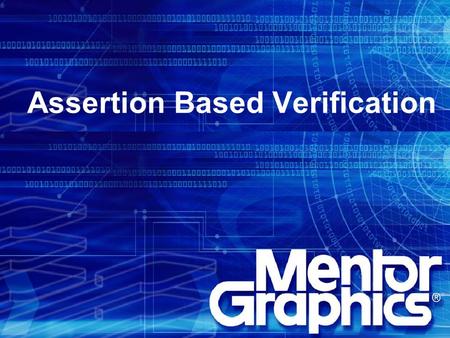 1 Assertion Based Verification 2 The Design and Verification Gap  The number of transistors on a chip increases approximately 58% per year, according.