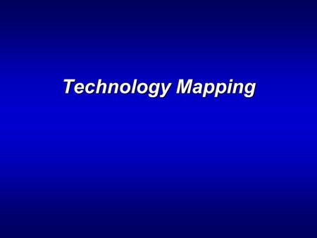 Technology Mapping.