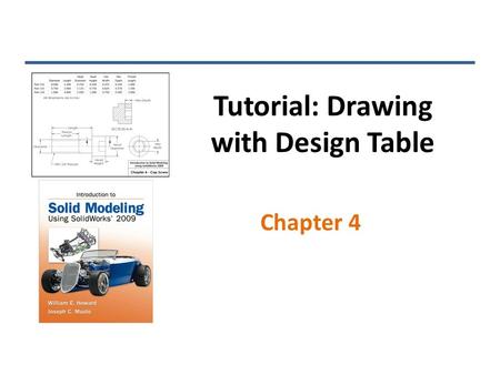 Tutorial: Drawing with Design Table Chapter 4. Multiple-Configuration Drawings Common for small components such as screws, nuts, O-rings, etc. Allows.