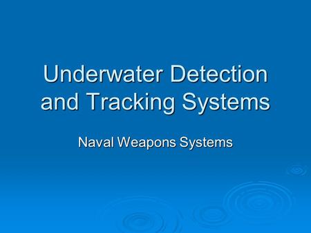 Underwater Detection and Tracking Systems Naval Weapons Systems.