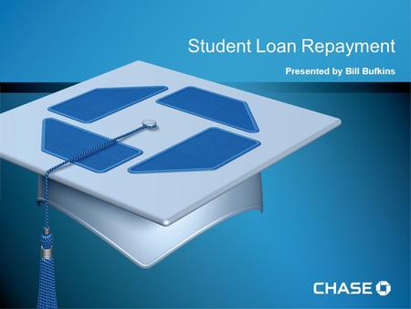 Student Loan Repayment Presented by Bill Bufkins.