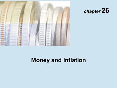 Chapter 26 Money and Inflation. Copyright © 2001 Addison Wesley Longman TM 26- 2 Money and Inflation: The Evidence “Inflation is Always and Everywhere.