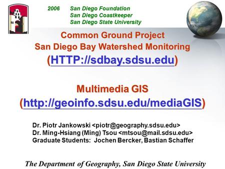 Common Ground Project San Diego Bay Watershed Monitoring (HTTP://sdbay.sdsu.edu)  Multimedia GIS (http://geoinfo.sdsu.edu/mediaGIS)