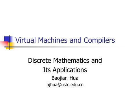 Virtual Machines and Compilers Discrete Mathematics and Its Applications Baojian Hua