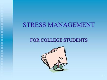 1 STRESS MANAGEMENT FOR COLLEGE STUDENTS. Gensip Trinity College Dublin Stress Management 2 WHY IS IT IMPORTANT TO LEARN ABOUT STRESS? Stress is a normal,