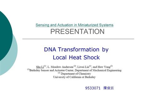 Sensing and Actuation in Miniaturized Systems Sensing and Actuation in Miniaturized Systems PRESENTATION DNA Transformation by Local Heat Shock 9533071.