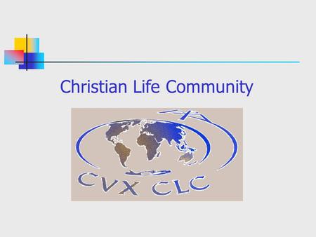Christian Life Community. What is CLC? The Christian Life Community is an international association of Christians: men and women, adults and young people,