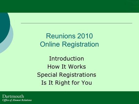 Reunions 2010 Online Registration Introduction How It Works Special Registrations Is It Right for You.