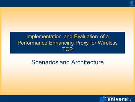 Implementation and Evaluation of a Performance Enhancing Proxy for Wireless TCP Scenarios and Architecture.