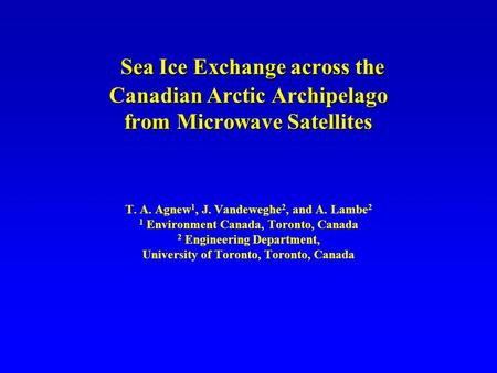 Sea Ice Exchange across the Canadian Arctic Archipelago from Microwave Satellites Sea Ice Exchange across the Canadian Arctic Archipelago from Microwave.