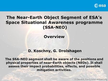The SSA-NEO Segment, Aug 2011, D. Koschny, G. Drolshagen - Page 1 The Near-Earth Object Segment of ESA’s Space Situational Awareness programme (SSA-NEO)
