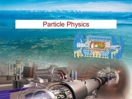 Particle Physics. Results Group 14601 09 24411 010 36510 08 44500 011 55502 08 76510 08 85600 09 Sum343634 0 63 0.94444440.7510 Expectation: 1110.2 2.