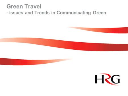 Green Travel - Issues and Trends in Communicating Green.