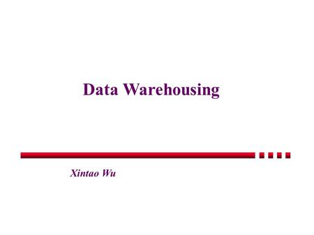 Data Warehousing Xintao Wu. Evolution of Database Technology (See Fig. 1.1) 1960s: Data collection, database creation, IMS and network DBMS 1970s: Relational.
