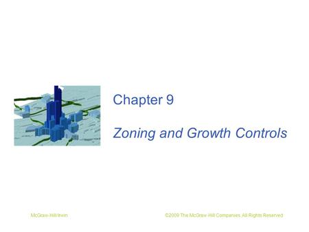 McGraw-Hill/Irwin ©2009 The McGraw-Hill Companies, All Rights Reserved Chapter 9 Zoning and Growth Controls.