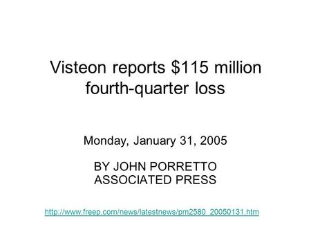Visteon reports $115 million fourth-quarter loss Monday, January 31, 2005 BY JOHN PORRETTO ASSOCIATED PRESS