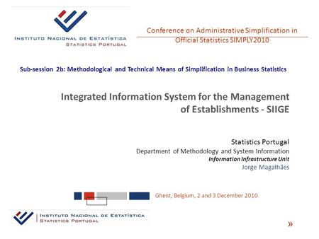 Statistics Portugal Department of Methodology and System Information Information Infrastructure Unit Jorge Magalhães « Conference on Administrative Simplification.