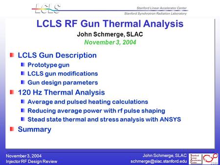 Injector RF Design Review November 3, 2004 John Schmerge, SLAC LCLS RF Gun Thermal Analysis John Schmerge, SLAC November 3,