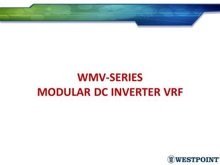 WMV-SERIES MODULAR DC INVERTER VRF ALWAYS BETTER CAC SOLUTION FROM GREE.