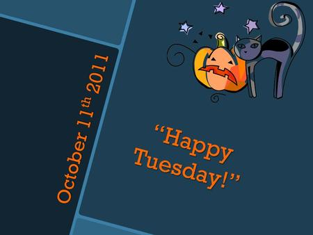 October 11 th 2011 “Happy Tuesday!”. CNN STUDENT News  CCES Covered: 7.E.1 Economics and Financial Literacy Understand the economic activities of modern.