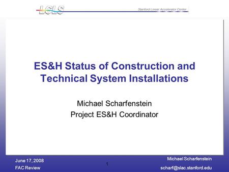 Michael Scharfenstein FAC June 17, 2008 1 ES&H Status of Construction and Technical System Installations Michael Scharfenstein.