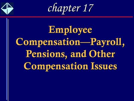 Employee Compensation—Payroll, Pensions, and Other Compensation Issues