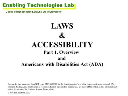LAWS & ACCESSIBILITY Part 1. Overview and Americans with Disabilities Act (ADA) Support for this work cam from NSF grant DUE 0088807 for the development.