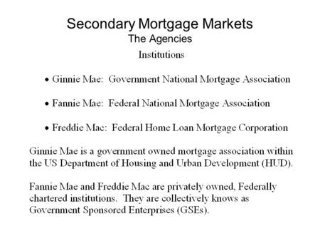 Secondary Mortgage Markets The Agencies.