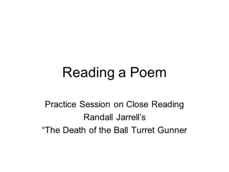 Reading a Poem Practice Session on Close Reading Randall Jarrell’s