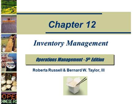 Inventory Management Operations Management - 5 th Edition Chapter 12 Roberta Russell & Bernard W. Taylor, III.